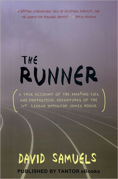 The Runner: A True Account of the Amazing Lies and Fantastical Adventures of the Ivy League Impostor