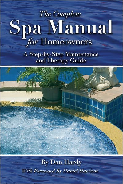 The Complete Spa Manual for Homeowners: A Step-by-Step Maintenance and Therapy Guide