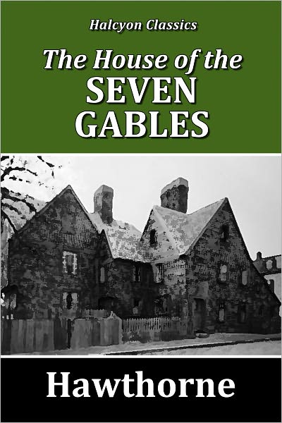The House of the Seven Gables by Nathaniel Hawthorne [Unabridged Edition]