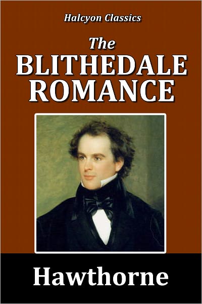 The Blithedale Romance by Nathaniel Hawthorne [Unabridged Edition]