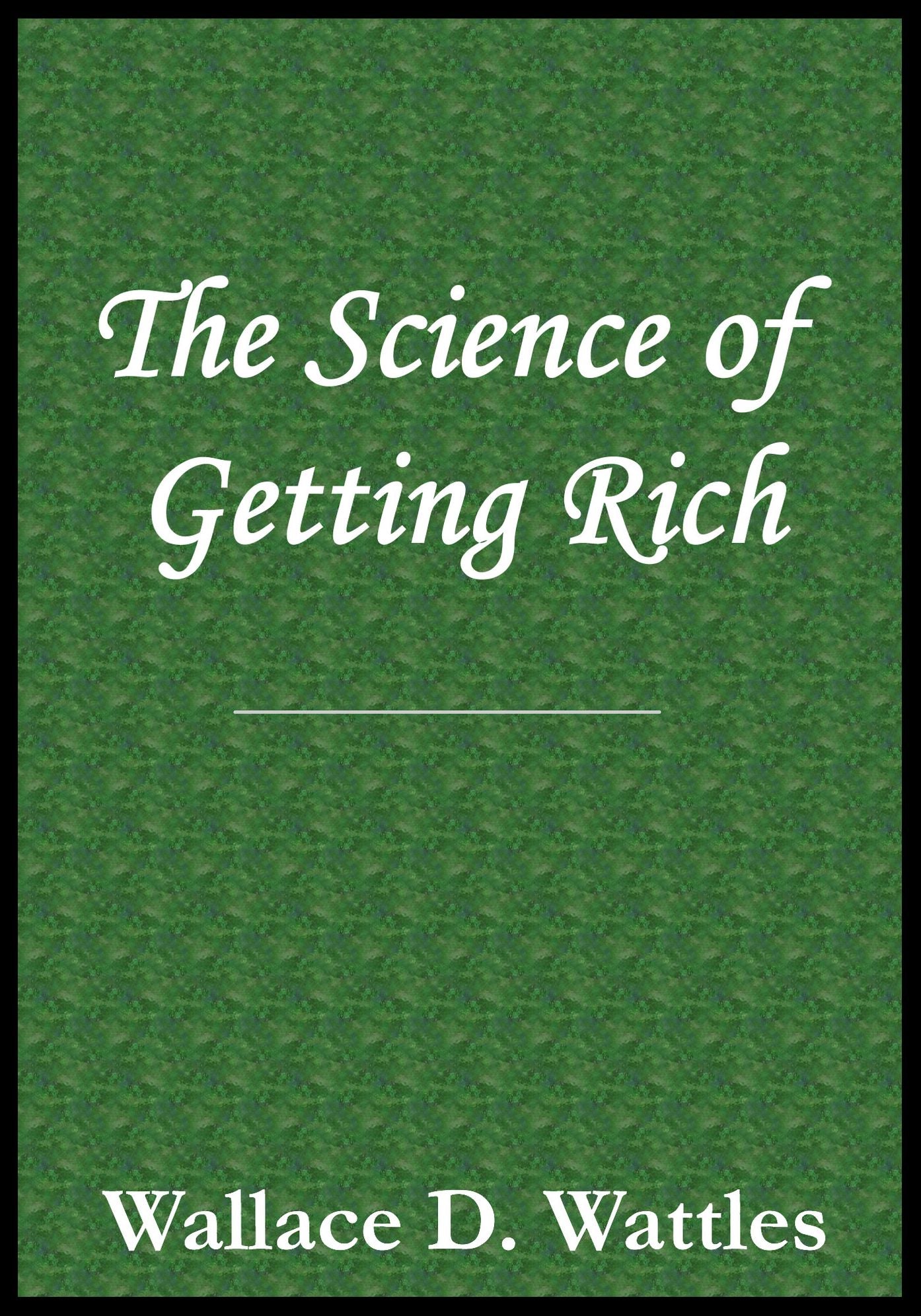 The Science of Getting Rich by Wallace Wattles