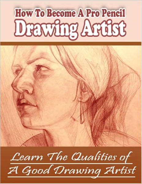 How to Become a Professional Drawing Artist: Learn the Qualities of a Good Drawing Artist