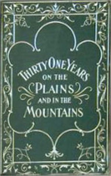 Thirty-One Years on the Plains and In the Mountains: A Biography, Western, History Classic By William F. Drannan! AAA+++