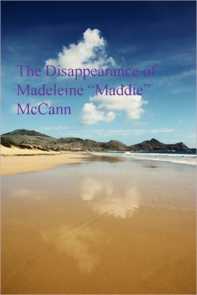 The Disappearance of Madeleine "Maddie" McCann