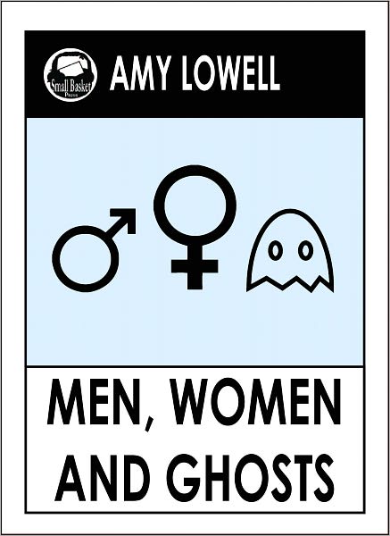 Lowell's, Men Women and Ghosts by Amy Lowell