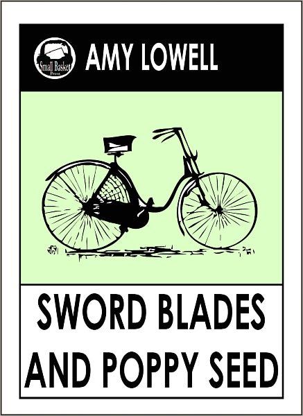 Lowell's, Sword Blades and Poppy Seed, by Amy Lowell