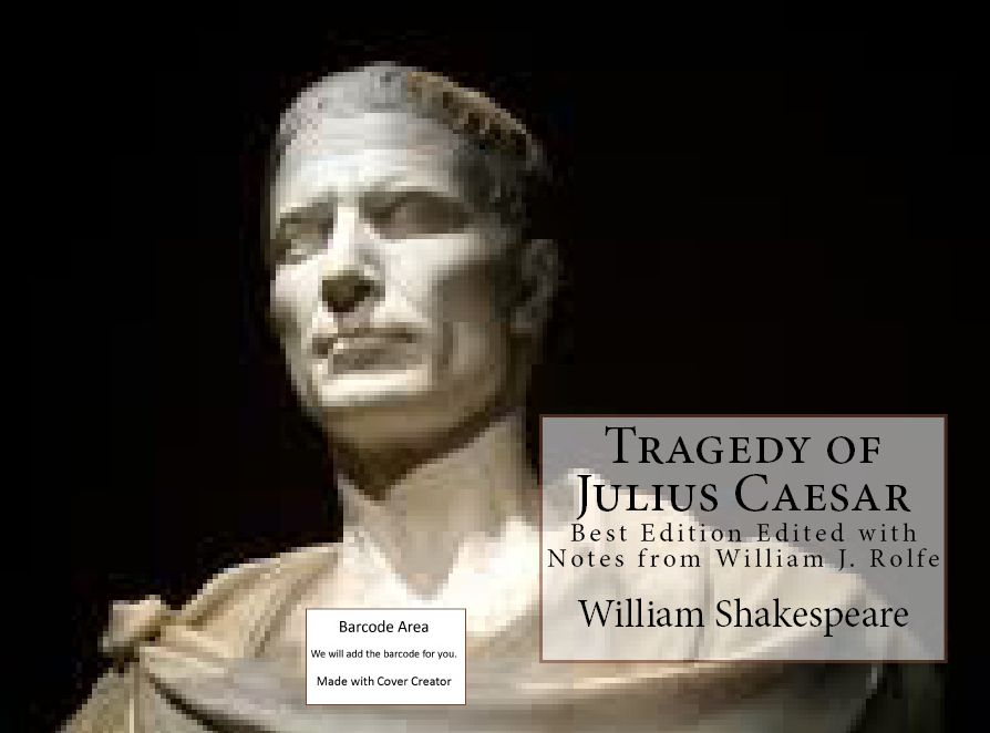 History: The Tragedy of Julius Caesar(Art, Theology, Ethics, Thought, Theory, Self Help, Mystery, romance, action, adventure, sci fi, science fiction, drama, horror, thriller, classic, novel, literature, suspense)
