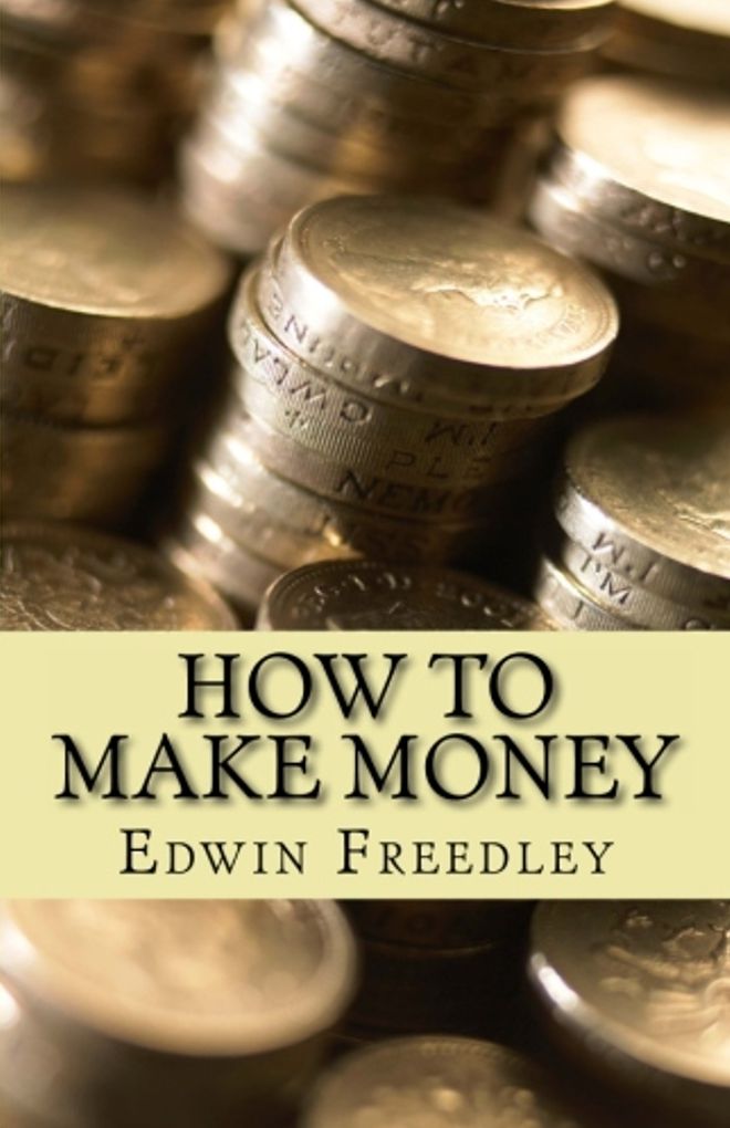 Business Life & Careers: 99 Cent How to Make Money ( signification, meaning, money, amount, cash, significance, shekels, moolah, money, wealth, pelf, jack )