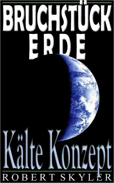 Bruchst&uuml;ck Erde - 003 - K&auml;lte Konzept (German Edition)