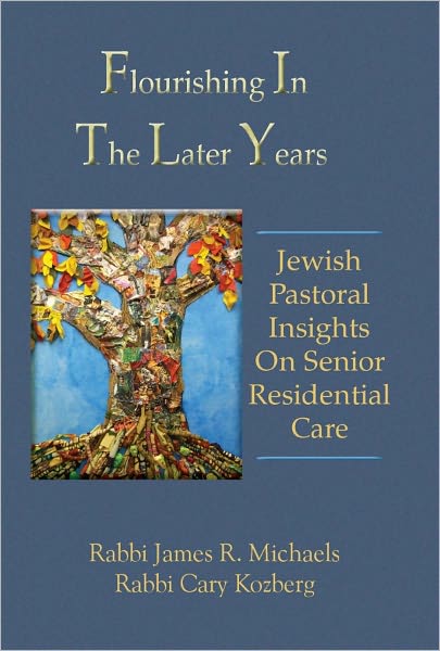 Flourishing In The Later Years: Jewish Pastoral Insights On Senior Residential Care