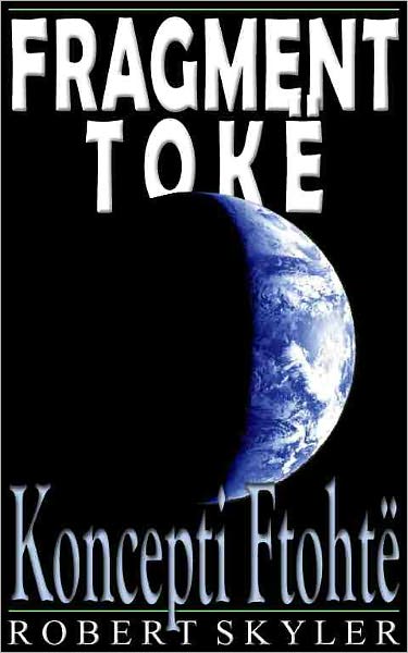 Fragment Tok&euml; - 003 - Koncepti Ftoht&euml; (Albanian Edition)