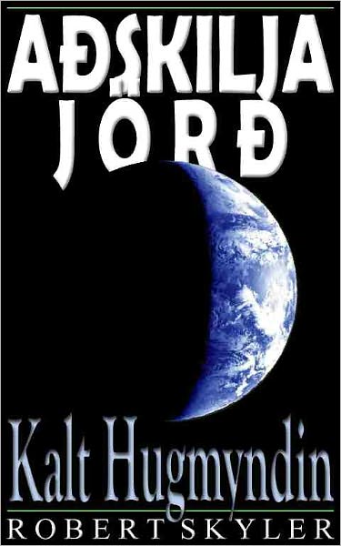 A&eth;skilja J&ouml;r&eth; - 003 - Kalt Hugmyndin (Icelandic Edition)