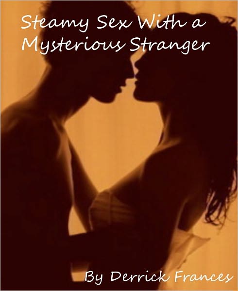 Steamy Sex With a Mysterious Stranger