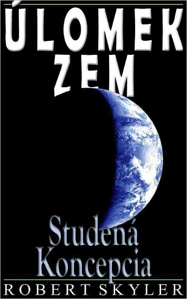 &Uacute;lomok Zem - 003 - Studen&aacute; Koncepcia (Slovak Edition)