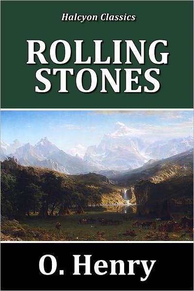Rolling Stones by O. Henry