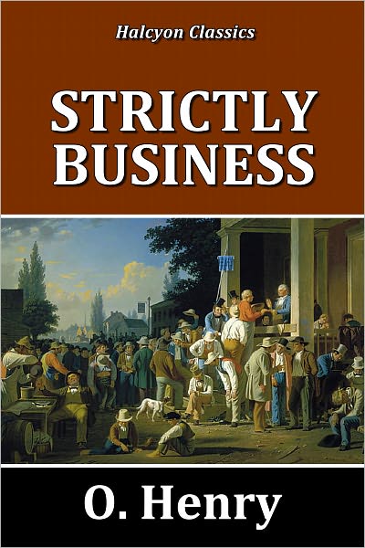 Strictly Business by O. Henry