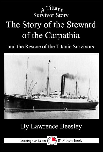 The Story of the Steward of the Carpathia and the Rescue of the Titanic Survivors: A 15-Minute Book