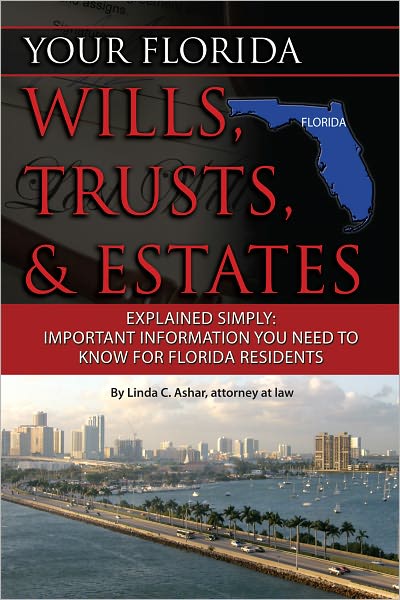 Your Florida Wills, Trusts, & Estates Explained Simply: Important Information You Need to Know for Florida Residents