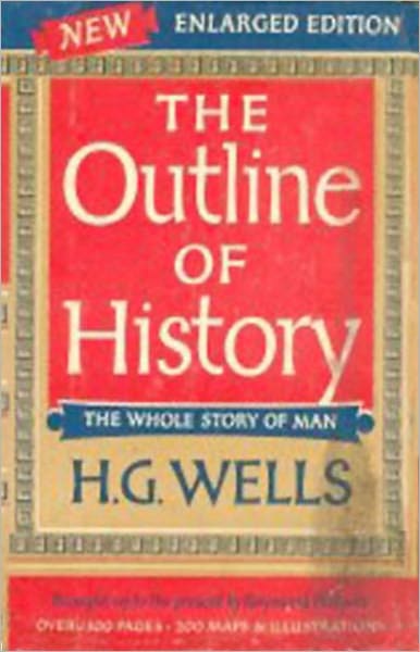 The Outline of History: Being a Plain History of Life and Mankind! A History Classic By H. G. Wells! AAA+++