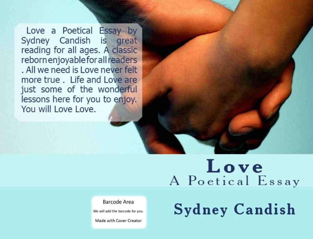 Relationships: Love a Poetical Essay ( love, amour, fancy, metric, metrical, poetic, poetical, article, essay, treatise, dissertation, composition, thesis )