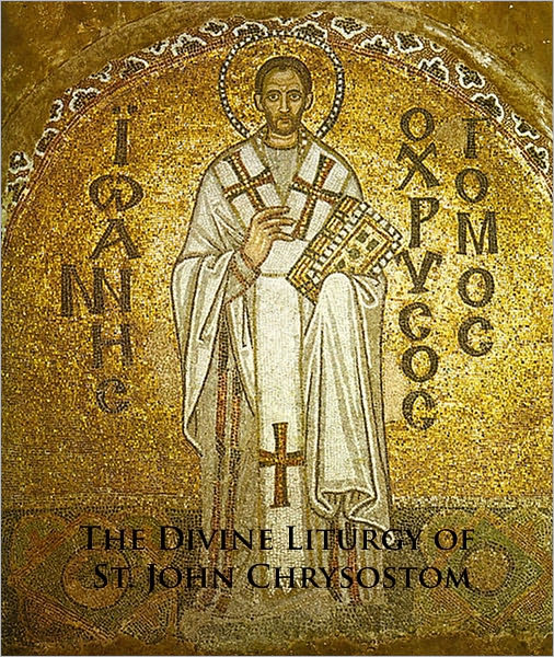 The Divine Liturgy of St. John Chrysostom [Fomatted and Author Biography Included]