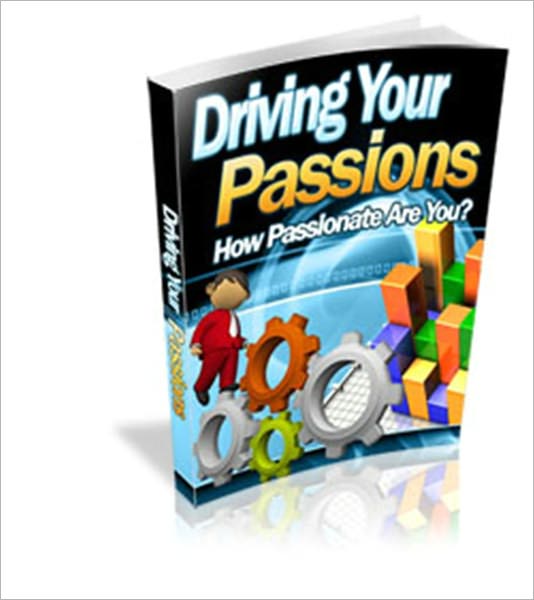 Develop Compassion For Yourself - Driving Your Passions - How Passionate Are You?