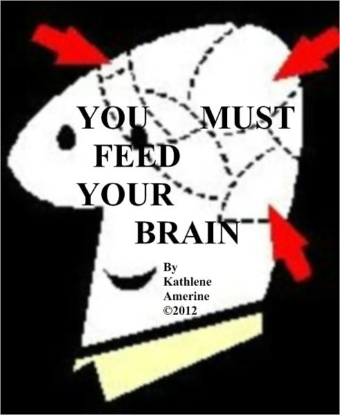You Must Feed Your Brain