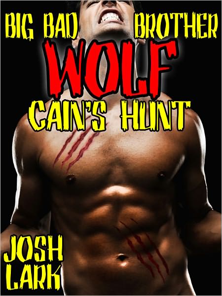 Big Bad Brother Wolf: Cain's Hunt (An M/m Werewolf Dark Erotica story)