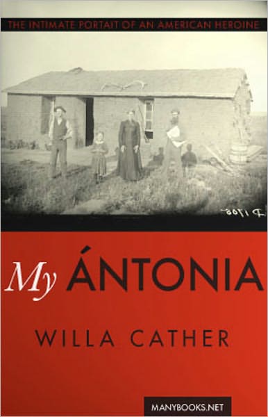 My &Aacute;ntonia: A Fiction and Literature, Gay/Lesbian Classic By Willa Cather! AAA+++