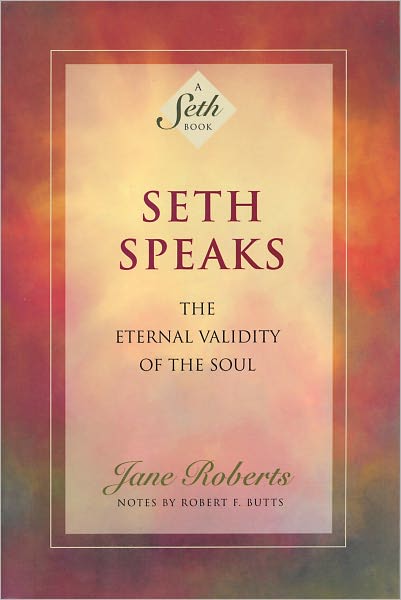 Seth Speaks: The Eternal Validity of the Soul