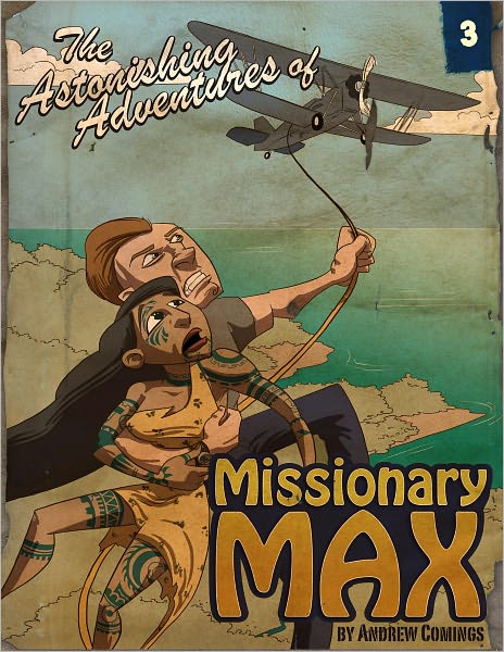 The Astonishing Adventures of Missionary Max: Part 3