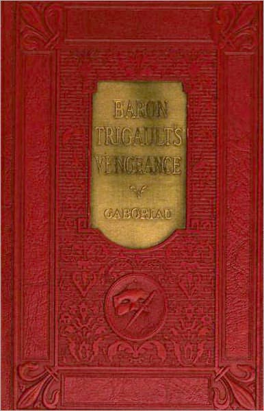 Baron Trigault's Vengeance: A Mystery/Detective, Thriller Classic By Emile Gaboriau! AAA+++