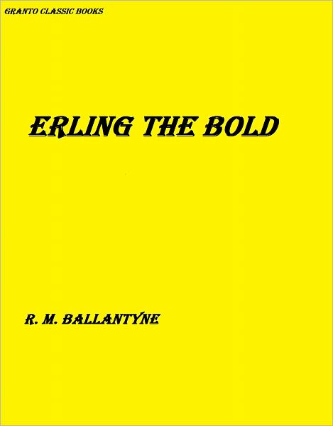 Erling the Bold ( with Footnotes) by R. M. Ballantyne