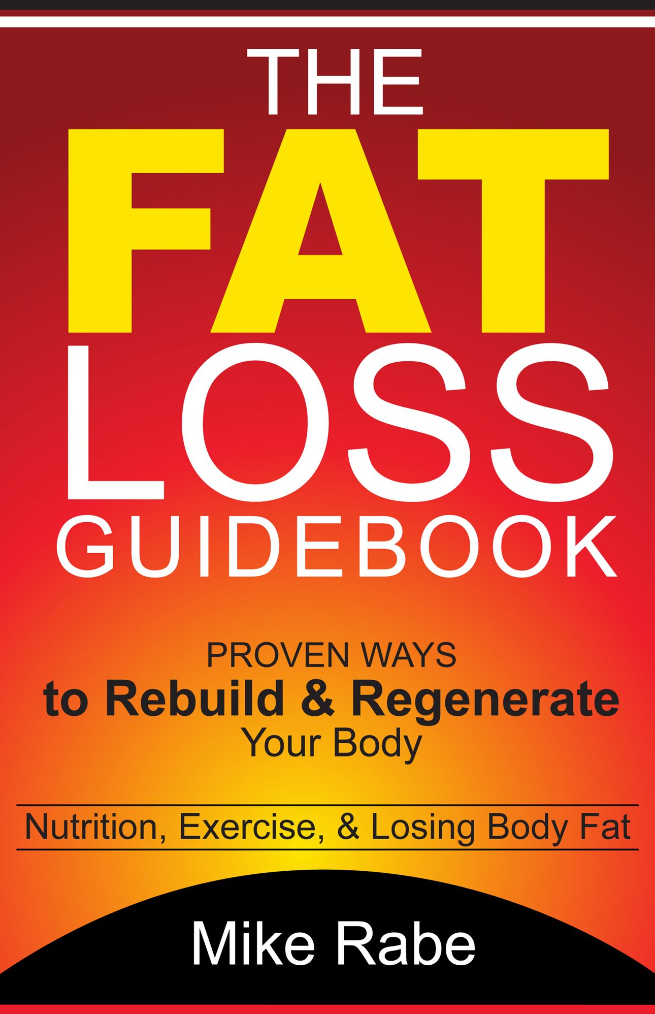 The Fat Loss Guidebook: Proven Ways to Rebuild & Regenerate Your Body