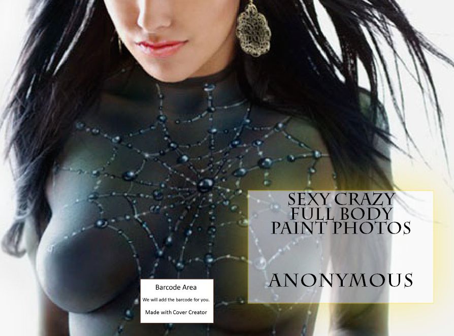 Sex Stories: Sexy Crazy Full Body Paint Photos (Hentai, domination, Bare ass, sex, sexy, adult, xxx, nude, nude, erotic, erotica, breast, ass, blow job, she-male, Erotic Photography, Erotic Stories, Naked)