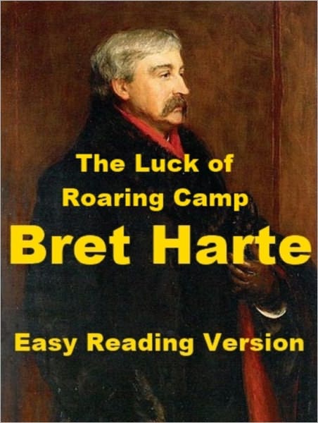 The Luck of Roaring Camp -- Easy Reading Version