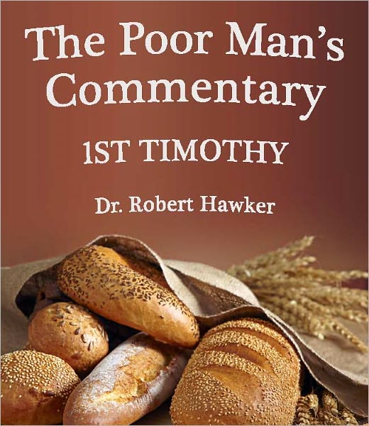 The Poor Man's Commentary - Book of 1st Timothy