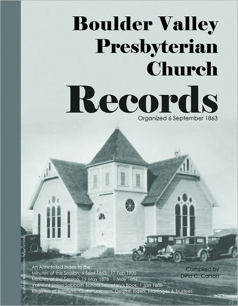 Boulder Valley Presbyterian Church Records 1863-1900: An Annotated Index