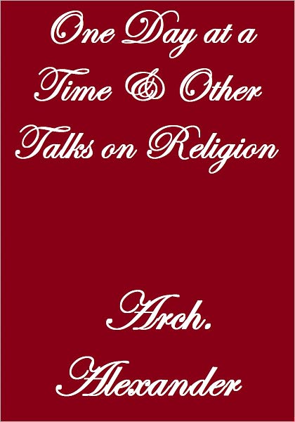 One Day At A Time And Other Talks On Life And Religion