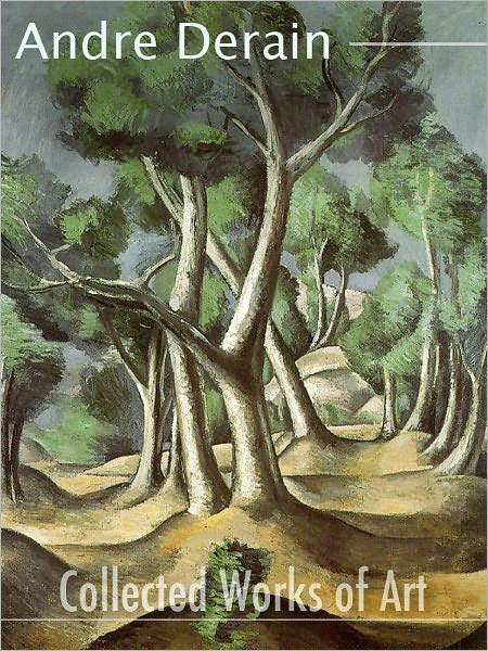 Andr&eacute; Derain : Collected Works Of Art (full color)