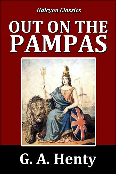 Out on the Pampas by G. A. Henty [Henty Adventures #4]