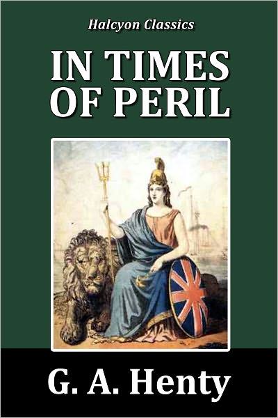 In Times of Peril by G. A. Henty [Henty Adventures #9]