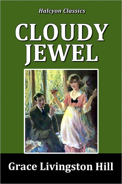 Cloudy Jewel by Grace Livingston Hill