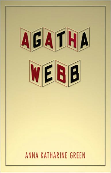 Agatha Webb: A Mystery/Detective, Fiction and Literature Classic By Anna Katharine Green! AAA+++