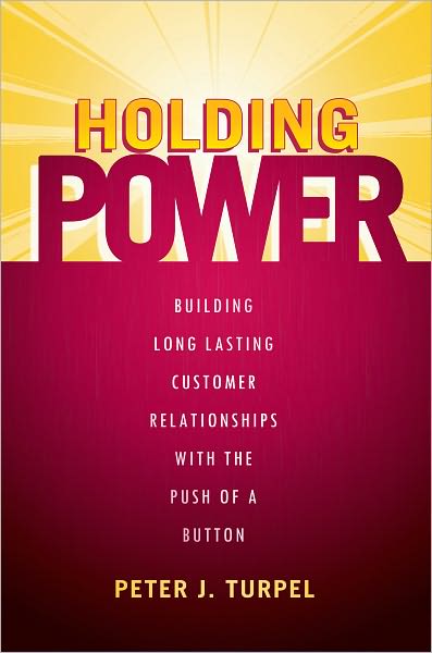 Holding Power: Building Long Lasting Customer Relationships With The Push Of A Button