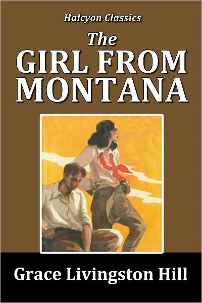 The Girl from Montana by Grace Livingston Hill