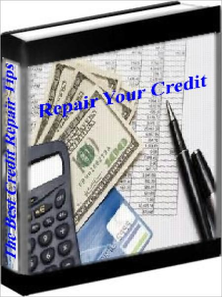Repair Your Credit - The Best Credit Repair Tips