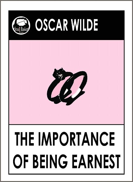 Oscar Wilde THE IMPORTANCE OF BEING EARNEST by Oscar Wilde (Oscar Wilde Complete Works)