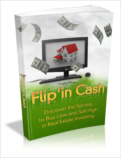 Flip 'In Cash - Discover The Secrets To Buy Low And Sell High In Real Estate Investing