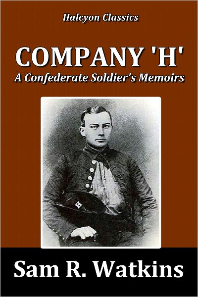 Company 'H': A Confederate Soldier's Memoirs